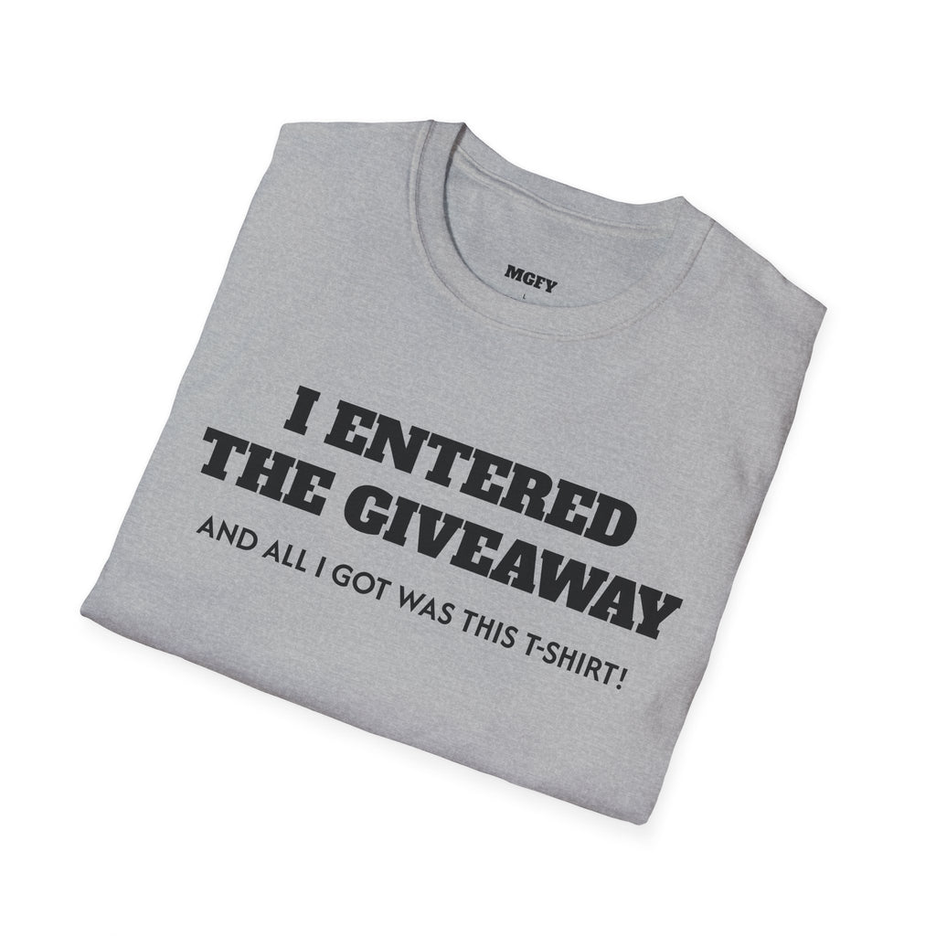 I Entered the Giveaway T-Shirt | Funny Giveaway Shirt, Novelty Tee