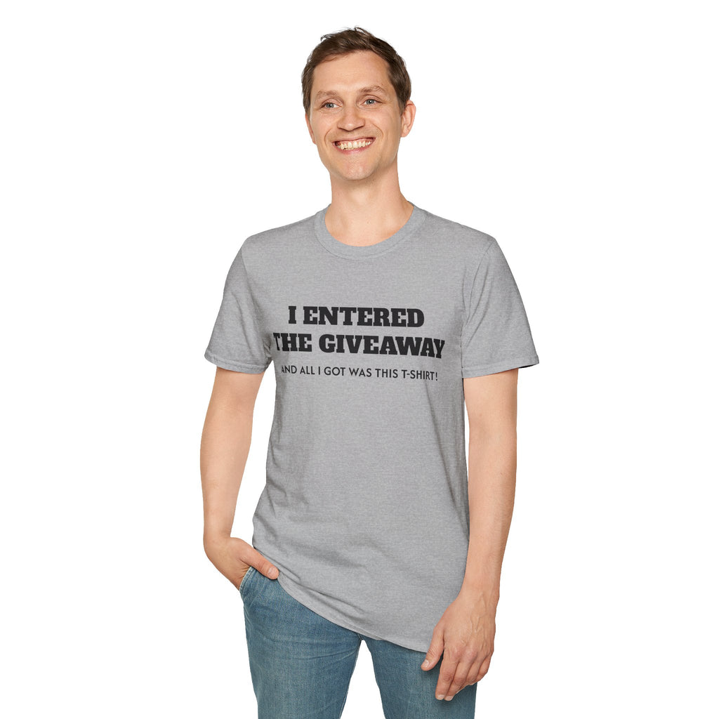 I Entered the Giveaway T-Shirt | Funny Giveaway Shirt, Novelty Tee