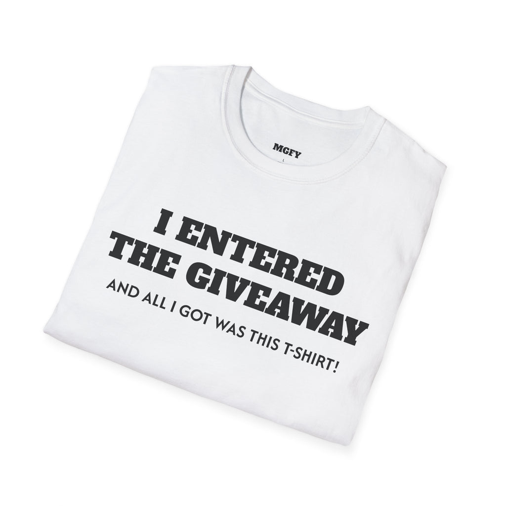 I Entered the Giveaway T-Shirt | Funny Giveaway Shirt, Novelty Tee