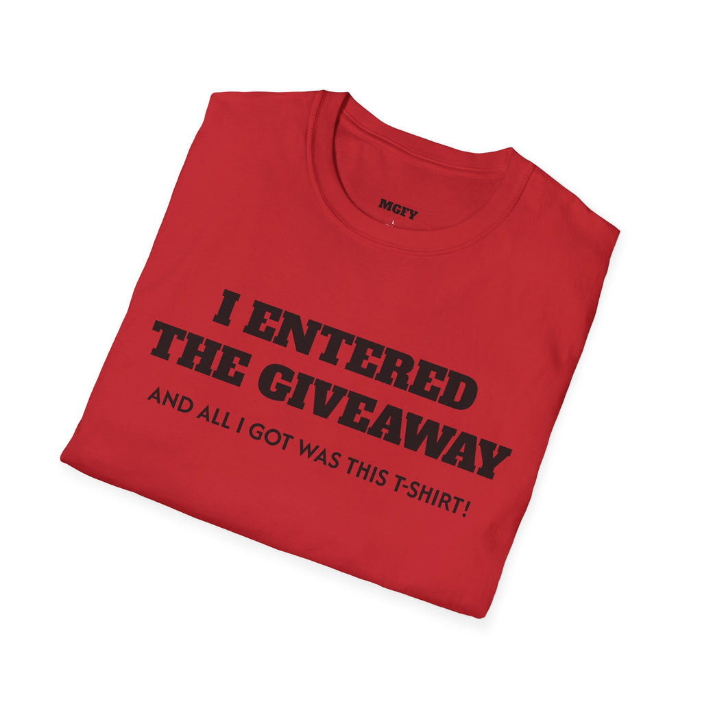 I Entered the Giveaway T-Shirt | Funny Giveaway Shirt, Novelty Tee