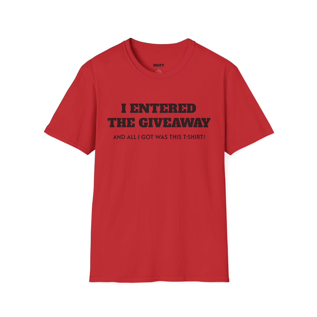 I Entered the Giveaway T-Shirt | Funny Giveaway Shirt, Novelty Tee